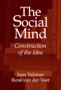 The Social Mind: Construction of the Idea