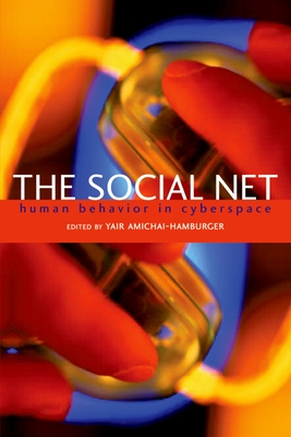 The Social Net: Understanding Human Behavior in Cyberspace - Amichai-Hamburger, Yair (Editor)