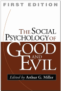 The Social Psychology of Good and Evil, First Edition