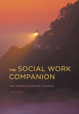 The Social Work Companion - Thompson, Neil, and Thompson, Sue