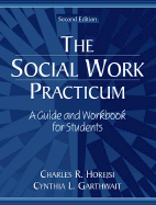 The Social Work Practicum: A Guide and Workbook for Students