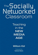The Socially Networked Classroom: Teaching in the New Media Age