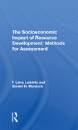 The Socioeconomic Impact Of Resource Development: Methods For Assessment