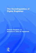 The Sociolinguistics of Digital Englishes