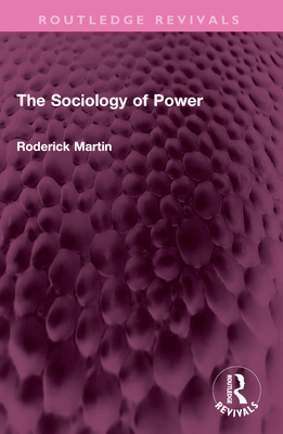 The Sociology of Power - Martin, Roderick