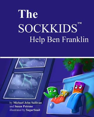 The SOCKKIDS Help Ben Franklin - Petrone, Susan, and Sullivan, Michael John