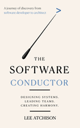 The Software Conductor: A journey of discovery from software developer to architect