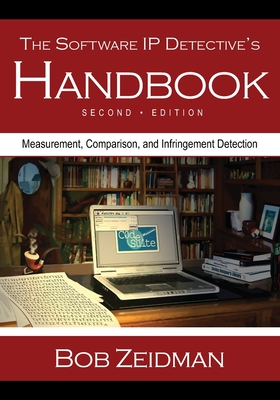 The Software IP Detective's Handbook: Measurement, Comparison, and Infringement Detection - Zeidman, Bob