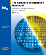 The Software Vectorization Handbook: Applying Intel Multimedia Extensions for Maximum Performance