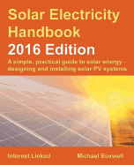 The Solar Electricity Handbook: A Simple, Practical Guide to Solar Energy and Designing and Installing Solar PV Systems