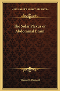 The Solar Plexus or Abdominal Brain