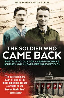 The Soldier Who Came Back - Foster, Steve, and Clark, Alan