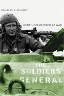 The Soldiers' General: Bert Hoffmeister at War