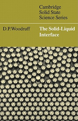 The Solid-Liquid Interface - Woodruff, D. P.