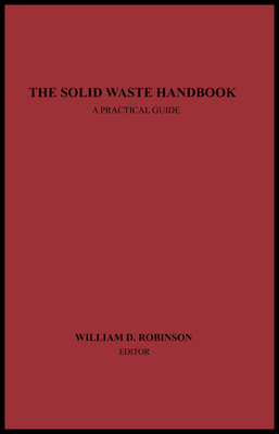 The Solid Waste Handbook: A Practical Guide - Robinson, William D (Editor)
