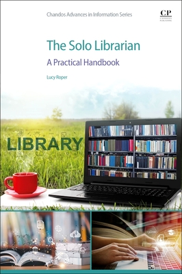 The Solo Librarian: A Practical Handbook - Roper, Lucy