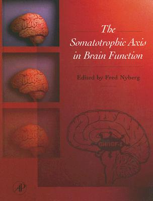 The Somatotrophic Axis in Brain Function - Nyberg, Fred (Editor)