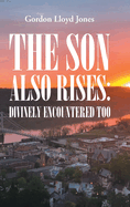 The Son Also Rises: Divinely Encountered Too
