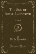 The Son of Royal Langbrith: A Novel (Classic Reprint)