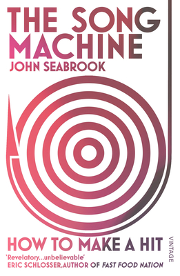 The Song Machine: How to Make a Hit - Seabrook, John