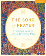 The Song of Prayer: A Practical Guide to Gregorian Chant