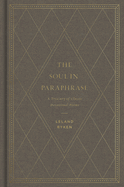 The Soul in Paraphrase: A Treasury of Classic Devotional Poems