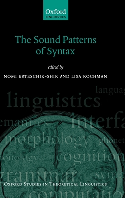 The Sound Patterns of Syntax - Erteschik-Shir, Nomi (Editor), and Rochman, Lisa (Editor)