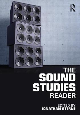 The Sound Studies Reader - Sterne, Jonathan (Editor)