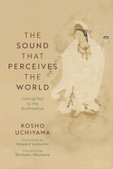 The Sound That Perceives the World: Calling Out to the Bodhisattva