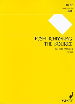 The Source: For Marimba - Ichiyanagi, Toshi (Composer)