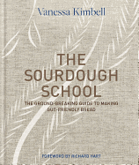 The Sourdough School: The Ground-Breaking Guide to Making Gut-Friendly Bread