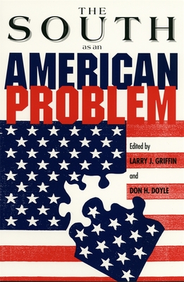 The South as an American Problem - Griffin, Larry J (Editor), and Doyle, Don H (Editor)