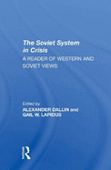 The Soviet System In Crisis: A Reader Of Western And Soviet Views