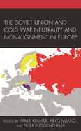 The Soviet Union and Cold War Neutrality and Nonalignment in Europe