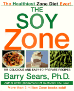 The Soy Zone: 101 Delicious and Easy-To-Prepare Recipes