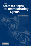 The Space and Motion of Communicating Agents