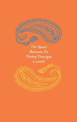 The Space Between Us - Umrigar, Thrity