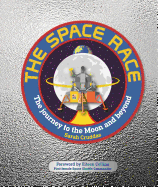 The Space Race: The Journey to the Moon and Beyond