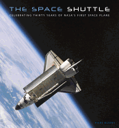 The Space Shuttle: Celebrating Thirty Years of NASA's First Space Plane