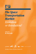 The Space Transportation Market: Evolution or Revolution?