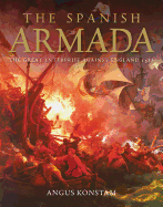 The Spanish Armada: The Great Enterprise Against England 1588
