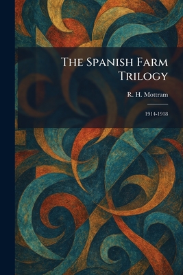 The Spanish Farm Trilogy: 1914-1918 - Mottram, R H