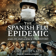 The Spanish Flu Epidemic and its Influence on History