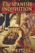 The Spanish Inquisition: A History