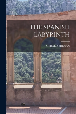 The Spanish Labyrinth - Brenan, Gerald