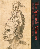 The Spanish Manner: Drawings from Ribera to Goya