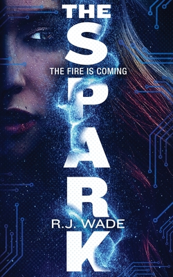 The Spark - Wade, R J