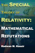 The Special Theory of Relativity: Mathematical Refutations
