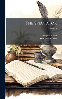 The Spectator - Addison, Joseph, and Sir Richard Steele (Creator)