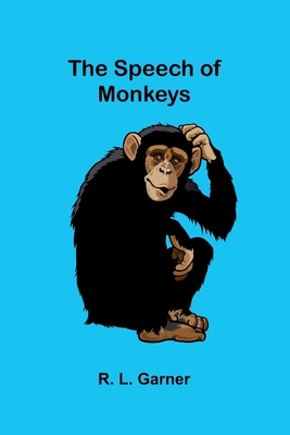 The Speech of Monkeys - L Garner, R